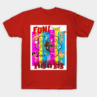 Fun! with VooDoo BOB T-Shirt